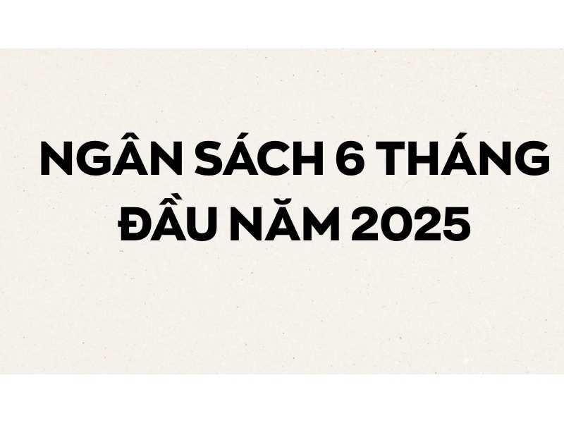 CÔNG KHAI NGÂN SÁCH 6 THÁNG ĐẦU NĂM 2025