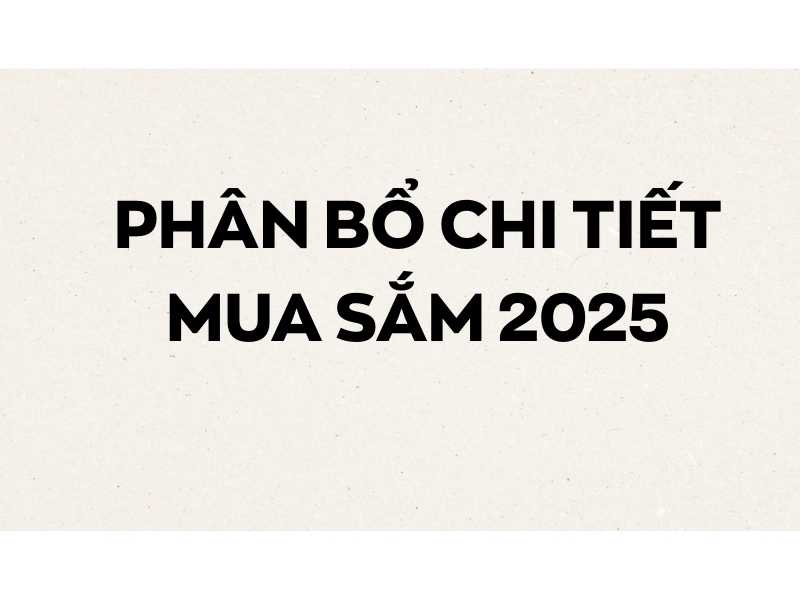 PHÂN BỔ CHI TIẾT MUA SẮM 2025